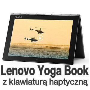 Recenzja tabletu Lenovo Yoga Book z klawiaturą haptyczną.